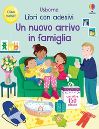 Un nuovo arrivo in famiglia. Con adesivi - Librerie.coop