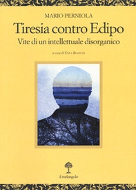 Tiresia contro Edipo. Vite di un intellettuale disorganico - Librerie.coop Tiresia contro Edipo. Vite di un intellettuale disorganico - Librerie.coop