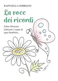 La voce dei ricordi. Libro libricino alimenta i sogni di ogni bambino... - Librerie.coop