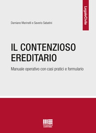 Il contenzioso ereditario. Manuale operativo con casi pratici e formulario - Librerie.coop
