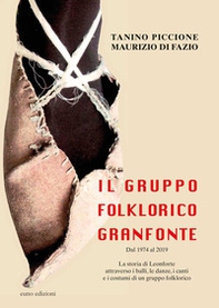 Il Gruppo folklorico Granfonte. Dal 1974 al 2019. La storia di Leonforte attraverso i balli, i canti e i costumi di un gruppo folklorico - Librerie.coop