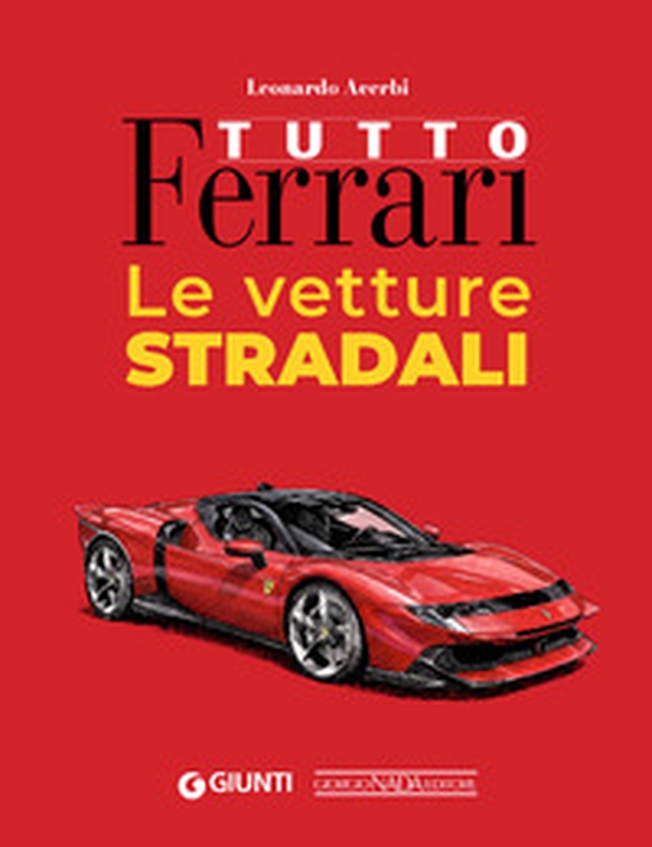 Tutto Ferrari. Le vetture stradali - Librerie.coop