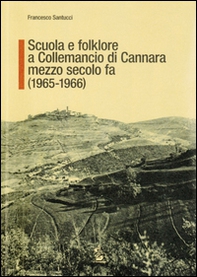 Scuola e folklore a Collemancio di Cannara mezzo secolo fa (1965-1966) - Librerie.coop