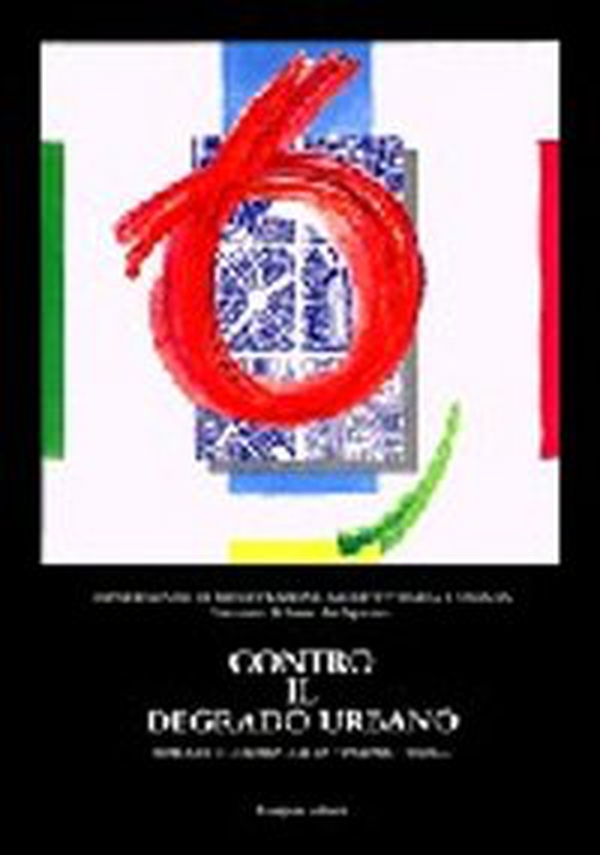 Contro il degrado urbano. 70 progetti - Librerie.coop Contro il degrado urbano. 70 progetti - Librerie.coop