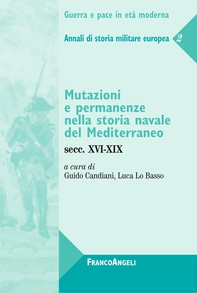 Mutazioni e permanenze nella storia navale del Mediterraneo. Secc. XVI-XIX.  Annali di storia militare europea 2 - Librerie.coop