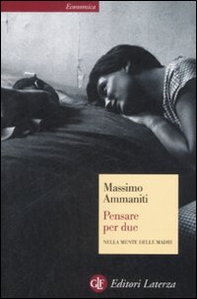 Pensare per due. Nella mente delle madri - Librerie.coop