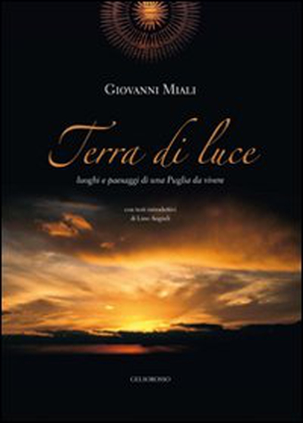 Terra di luce. Luoghi e paesaggi di una Puglia da vivere - Librerie.coop Terra di luce. Luoghi e paesaggi di una Puglia da vivere - Librerie.coop