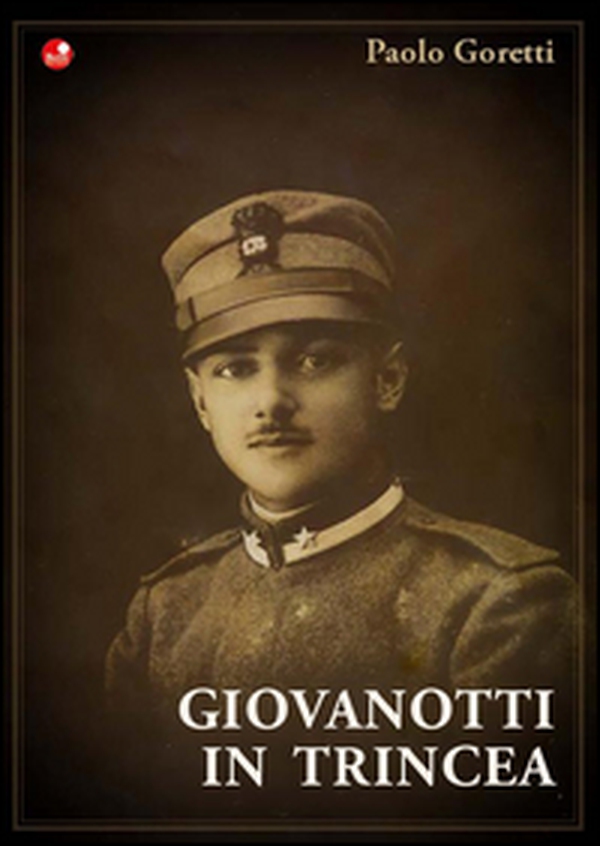 Giovanotti in Trincea - Librerie.coop Giovanotti in Trincea - Librerie.coop