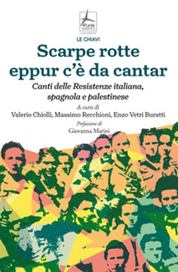 Scarpe rotte eppur c'è da cantar. Canti delle Resistenze italiana, spagnola e palestinese - Librerie.coop Scarpe rotte eppur c'è da cantar. Canti delle Resistenze italiana, spagnola e palestinese - Librerie.coop