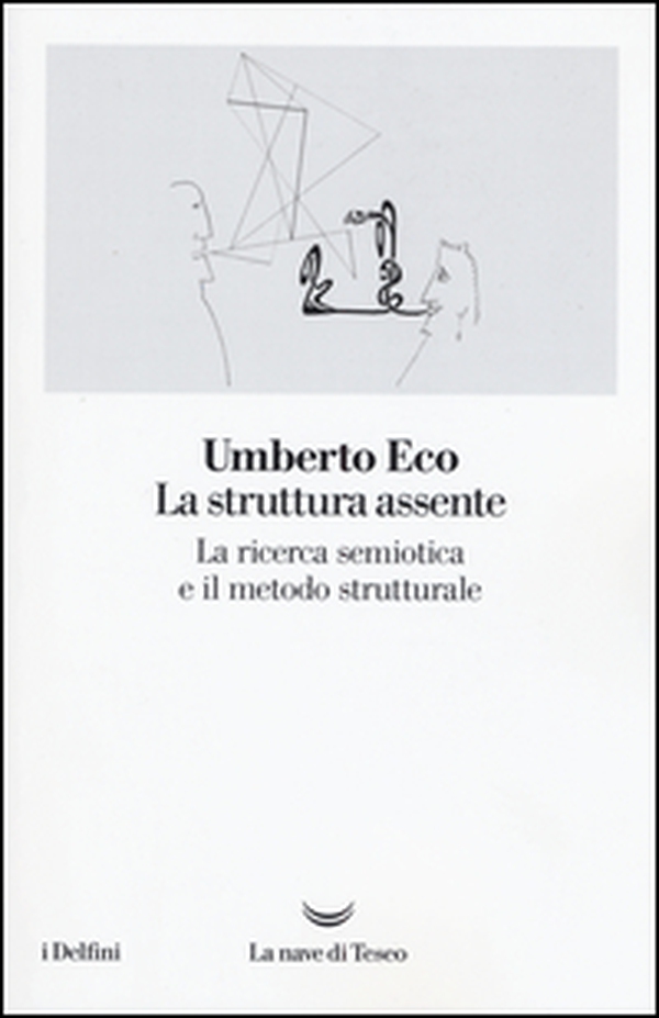 La struttura assente. La ricerca semiotica e il metodo strutturale - Librerie.coop La struttura assente. La ricerca semiotica e il metodo strutturale - Librerie.coop