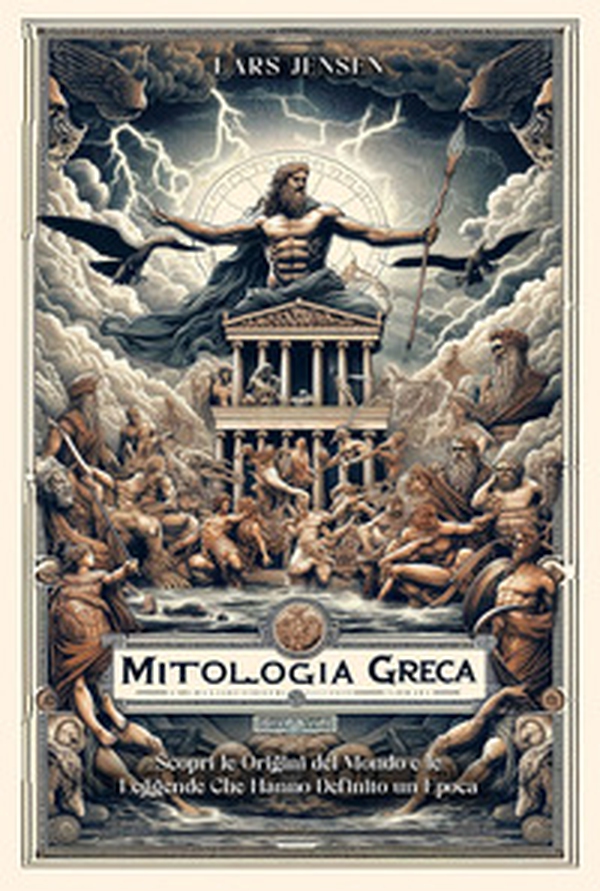 Mitologia greca. Scopri le origini del mondo e le leggende che hanno definito un'epoca - Librerie.coop Mitologia greca. Scopri le origini del mondo e le leggende che hanno definito un'epoca - Librerie.coop