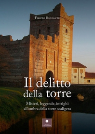 Il delitto della torre. Misteri, leggende, intrighi all'ombra della torre scaligera - Librerie.coop Il delitto della torre. Misteri, leggende, intrighi all'ombra della torre scaligera - Librerie.coop