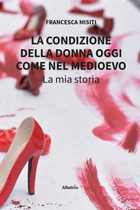 La condizione della donna oggi come nel Medioevo. La mia storia - Librerie.coop