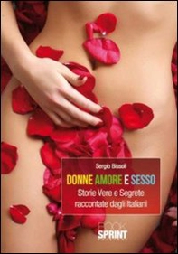 Donne amore e sesso. Storie vere e segrete raccontate dagli italiani - Librerie.coop