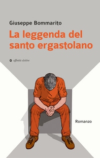 La leggenda del santo ergastolano - Librerie.coop