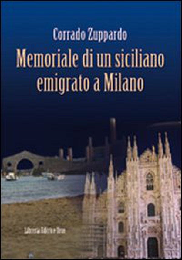Memoriale di un siciliano emigrato a Milano - Librerie.coop Memoriale di un siciliano emigrato a Milano - Librerie.coop