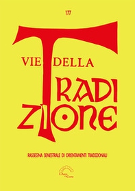 Vie della tradizione. Rassegna semestrale di orientamenti tradizionali - Vol. 177 - Librerie.coop