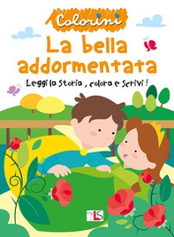 La bella addormentata nel bosco. Leggi la storia, colora e scrivi! - Librerie.coop