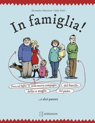 In famiglia! Tutto sul figlio della nuova compagna del fratello della ex-moglie del padre... e altri parenti - Librerie.coop