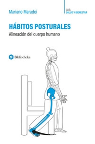 Hábitos posturales. Allineación del Cuerpo Humano - Librerie.coop