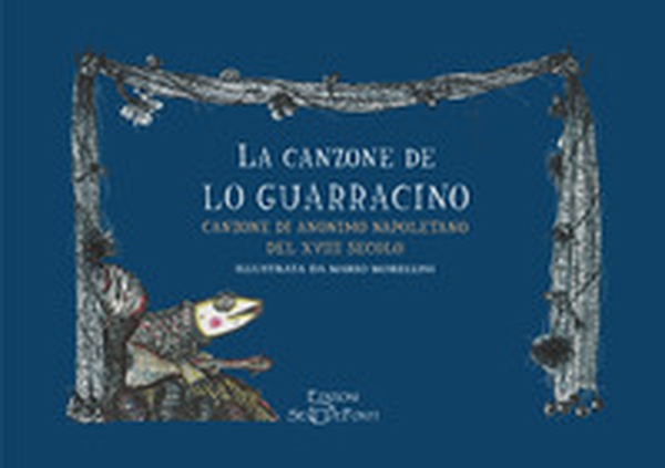 La canzone de lo Guarracino. Canzone di anonimo napoletano del XVIII secolo - Librerie.coop La canzone de lo Guarracino. Canzone di anonimo napoletano del XVIII secolo - Librerie.coop