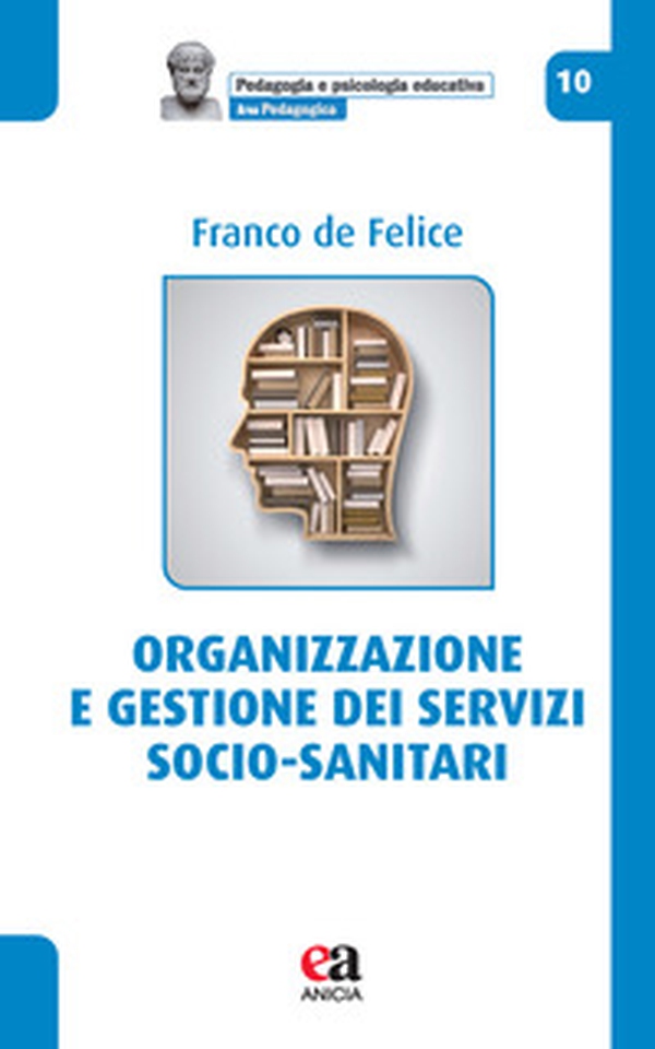 Organizzazione e gestione dei servizi socio-sanitari - Librerie.coop Organizzazione e gestione dei servizi socio-sanitari - Librerie.coop