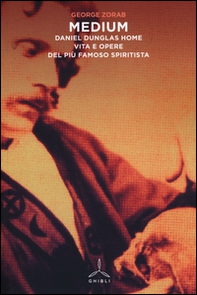 Medium. Daniel Dunglas Home: vita e opere del più famoso spiritista - Librerie.coop