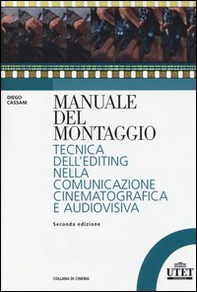 Manuale del montaggio. Tecnica dell'editing nella comunicazione cinematografica e audiovisiva - Librerie.coop