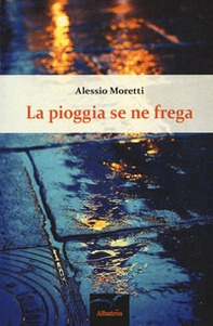 La pioggia se ne frega - Librerie.coop