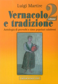 Vernacolo e tradizione. Antologia di proverbi e rime popolari calabresi - Librerie.coop Vernacolo e tradizione. Antologia di proverbi e rime popolari calabresi - Librerie.coop