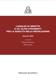 L'analisi di impatto e gli altri strumenti per la qualità della regolazione. Annuario Osservatorio AIR 2022 - Librerie.coop