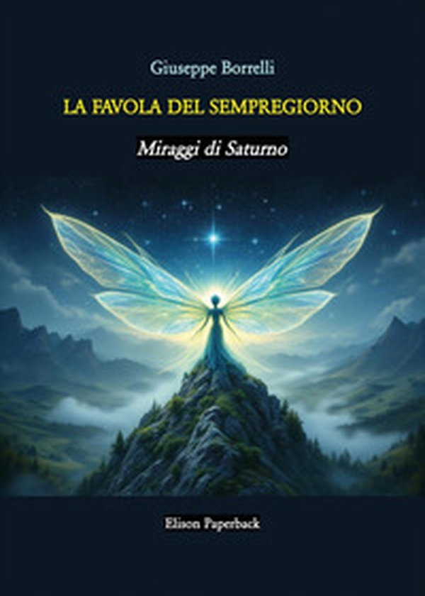 La favola del Sempregiorno. Miraggi di Saturno - Librerie.coop La favola del Sempregiorno. Miraggi di Saturno - Librerie.coop
