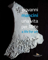 Giovanni Mancini. Una vita per l'arte-A life for art - Librerie.coop Giovanni Mancini. Una vita per l'arte-A life for art - Librerie.coop