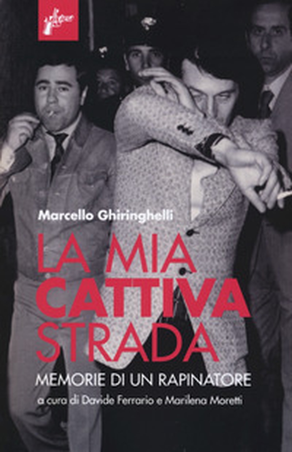 La mia cattiva strada. Memorie di un rapinatore - Librerie.coop La mia cattiva strada. Memorie di un rapinatore - Librerie.coop