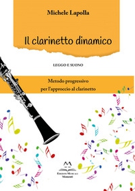 Il clarinetto dinamico. Leggo e suono - Librerie.coop