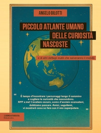 Piccolo atlante umano delle curiosità nascoste e di altri dettagli inutili che salveranno il mondo - Librerie.coop