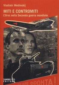 Miti e contromiti. l'Urss nella Seconda guerra mondiale - Librerie.coop