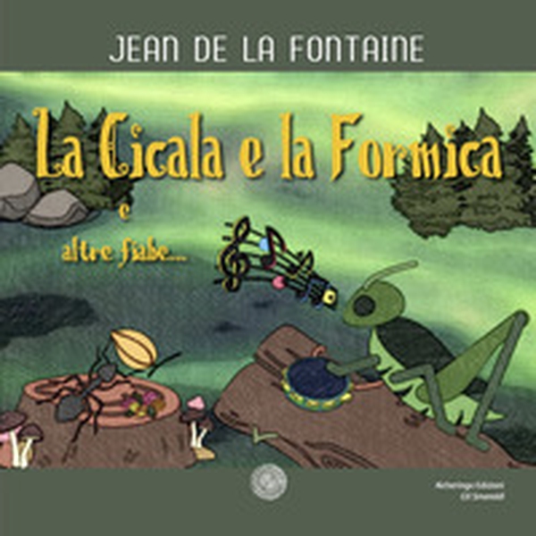 La cicala e la formica e altre fiabe... - Librerie.coop La cicala e la formica e altre fiabe... - Librerie.coop