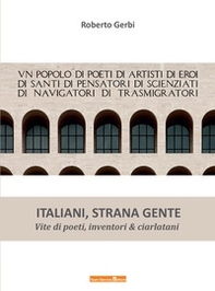 Italiani strana gente. Vite di poeti, inventori e ciarlatani - Librerie.coop