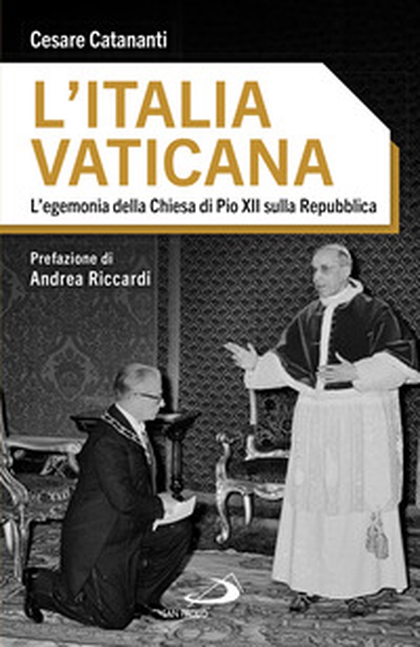 L'Italia vaticana. L'egemonia della Chiesa di Pio XII sulla Repubblica - Librerie.coop L'Italia vaticana. L'egemonia della Chiesa di Pio XII sulla Repubblica - Librerie.coop