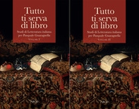 Tutto ti serva di libro. Studi di letteratura italiana per Pasquale Guaragnella - Librerie.coop