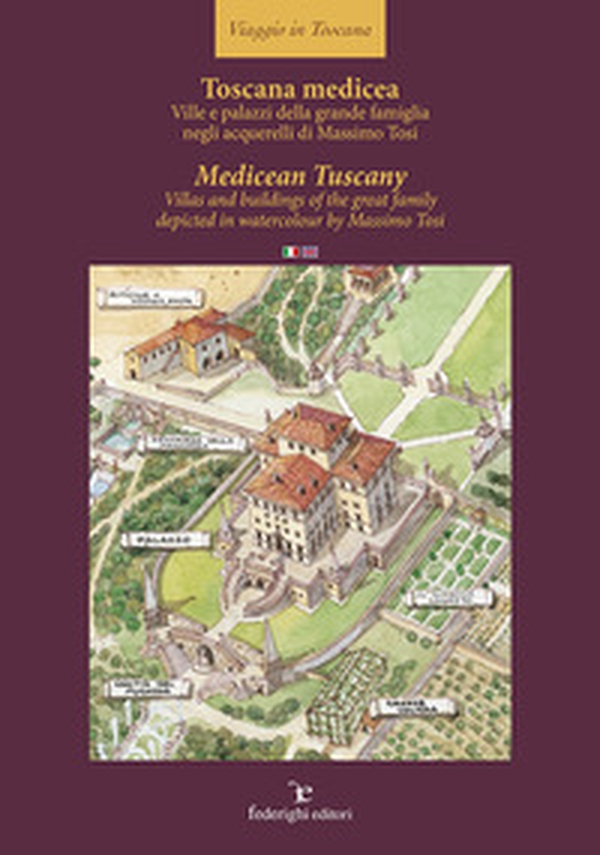 Toscana medicea - MedicTuscany. Ville e palazzi della grande famiglia negli acquerelli di Massimo Tosi-Villas and buildings of the great family depicted in watercolour by Massimo Tosi - Librerie.coop Toscana medicea - MedicTuscany. Ville e palazzi della grande famiglia negli acquerelli di Massimo Tosi-Villas and buildings of the great family depicted in watercolour by Massimo Tosi - Librerie.coop