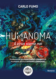 Humanoma. Il virus siamo noi - Librerie.coop Humanoma. Il virus siamo noi - Librerie.coop