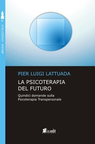 La psicoterapia del futuro. Quindici domande sulla psicoterapia transpersonale - Librerie.coop