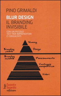 Blur design. Il branding invisibile. Con un piccolo testo per imprenditori e consulenti - Librerie.coop