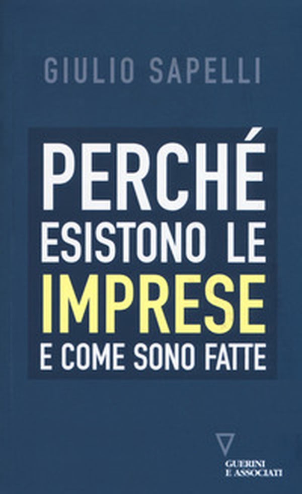Perché esistono le imprese e come sono fatte - Librerie.coop Perché esistono le imprese e come sono fatte - Librerie.coop
