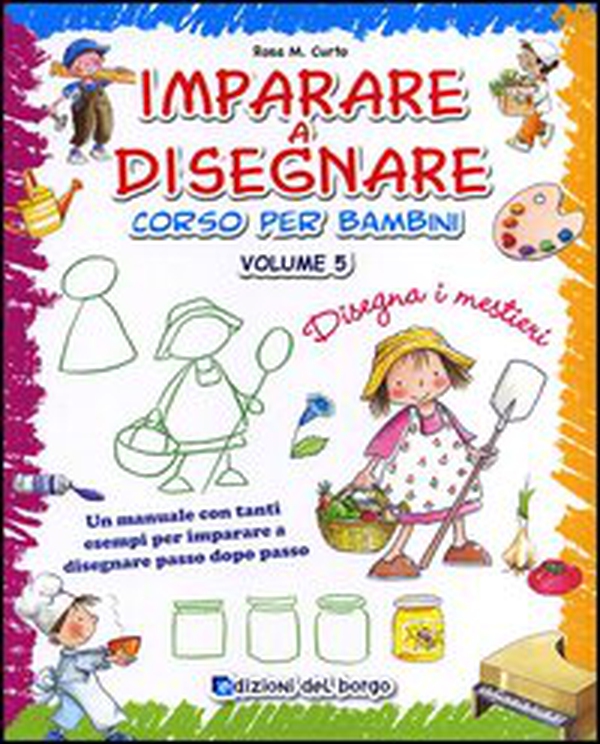 Imparare a disegnare. corso per bambini - Vol. 5 - Librerie.coop Imparare a disegnare. corso per bambini - Vol. 5 - Librerie.coop