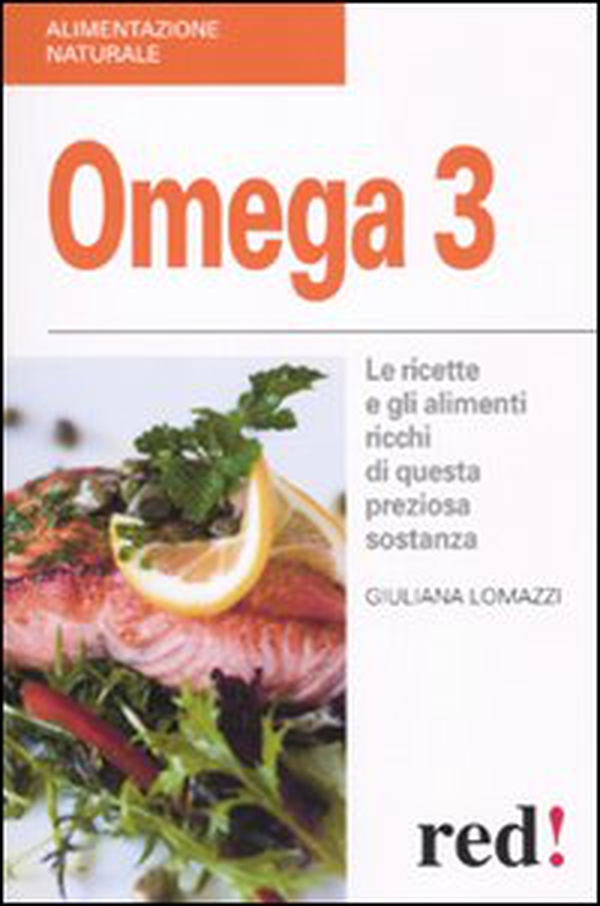 Omega 3. Le ricette e gli alimenti ricchi di questa preziosa sostanza - Librerie.coop Omega 3. Le ricette e gli alimenti ricchi di questa preziosa sostanza - Librerie.coop
