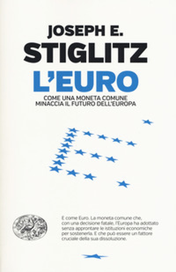 L'euro. Come una moneta comune minaccia il futuro dell'Europa - Librerie.coop L'euro. Come una moneta comune minaccia il futuro dell'Europa - Librerie.coop