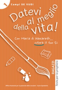 Datevi al meglio della vita! Ragazzi. Testo per la preghiera - Librerie.coop